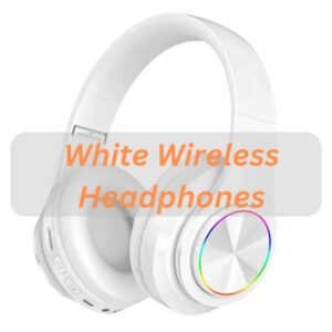 Best White Wireless Headphones