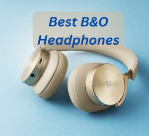 Best B&O Headphones