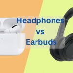 Headphones vs Earbuds