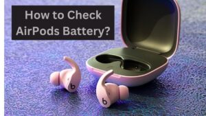 How to Check AirPods Battery